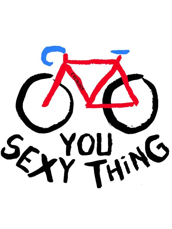 You Sexy Thing T Shirt - Cycology Clothing UK